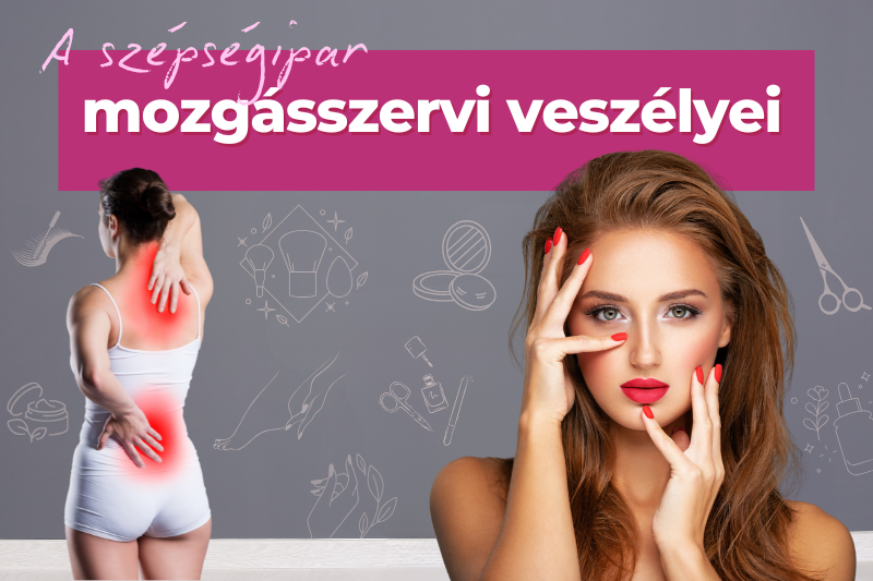 A szépségipar mozgásszervi veszélyei